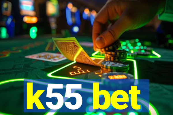 k55 bet